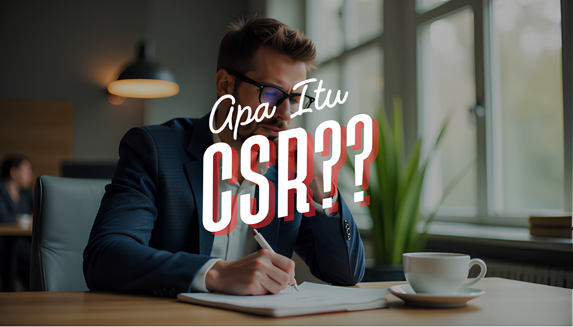 Apa Itu CSR? Pentingnya dan Manfaatnya bagi Perusahaan